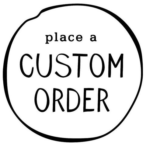 Custom Orders